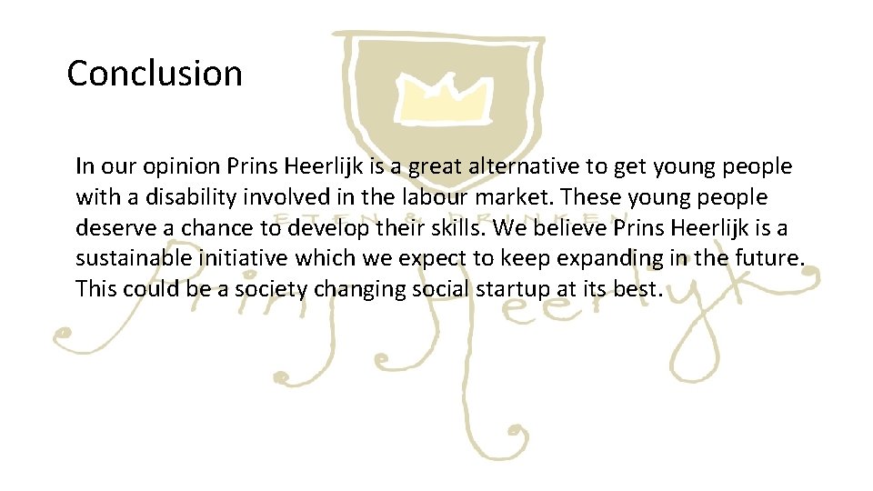 Conclusion In our opinion Prins Heerlijk is a great alternative to get young people