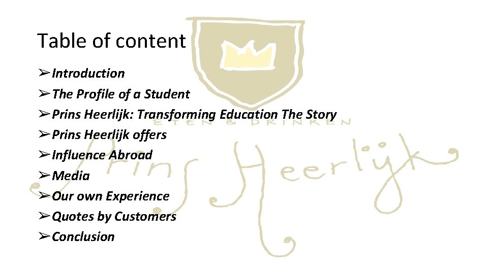 Table of content ➢Introduction ➢The Profile of a Student ➢Prins Heerlijk: Transforming Education The