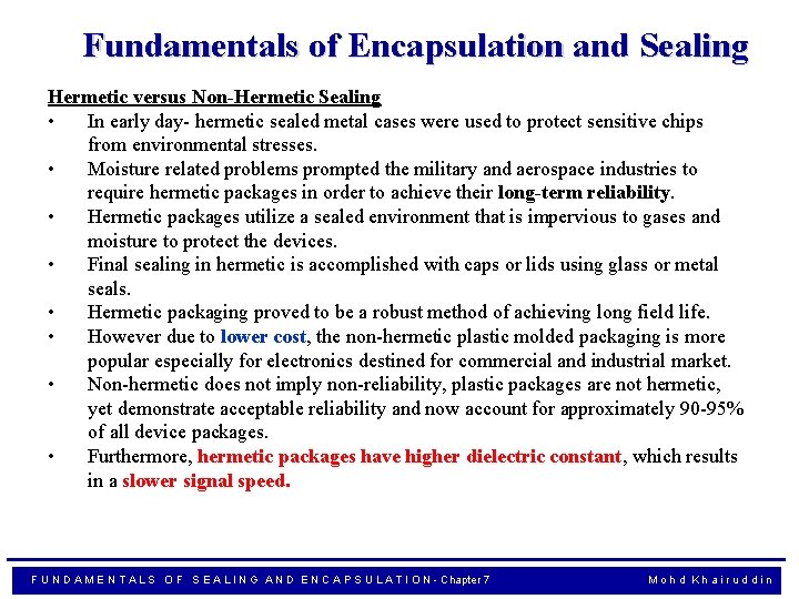 Fundamentals of Encapsulation and Sealing Hermetic versus Non-Hermetic Sealing • In early day- hermetic