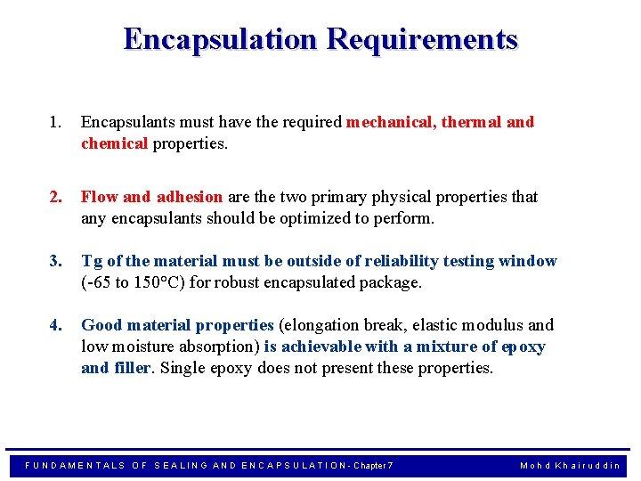 Encapsulation Requirements 1. Encapsulants must have the required mechanical, thermal and chemical properties. 2.