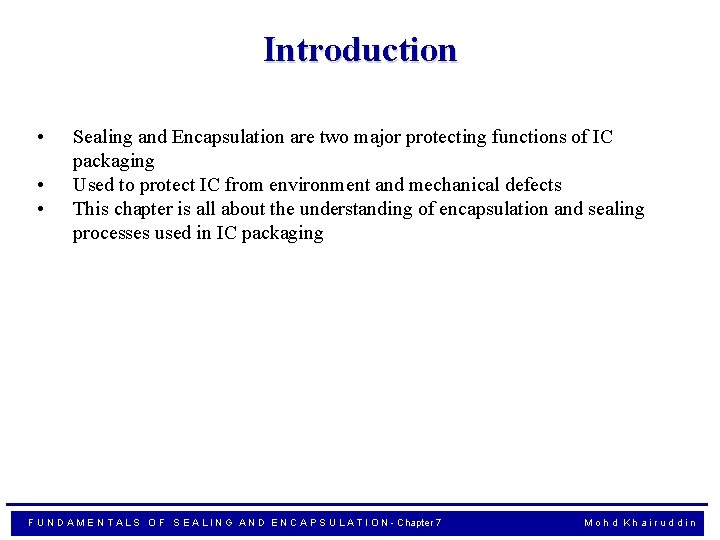 Introduction • • • Sealing and Encapsulation are two major protecting functions of IC