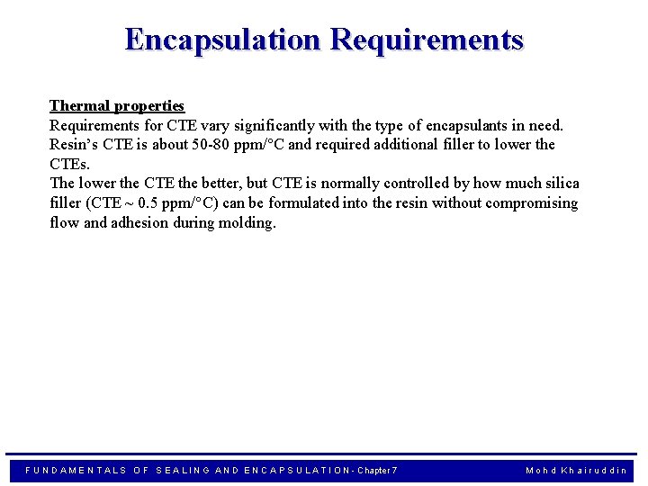 Encapsulation Requirements Thermal properties Requirements for CTE vary significantly with the type of encapsulants
