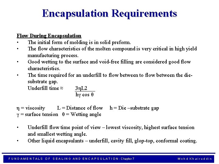 Encapsulation Requirements Flow During Encapsulation • The initial form of molding is in solid