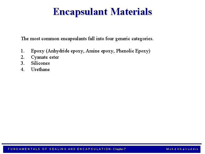 Encapsulant Materials The most common encapsulants fall into four generic categories. 1. 2. 3.