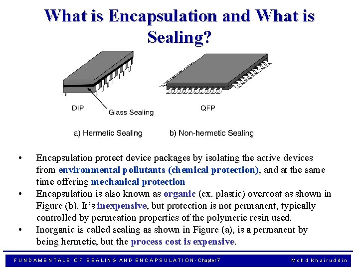 What is Encapsulation and What is Sealing? • • • Encapsulation protect device packages