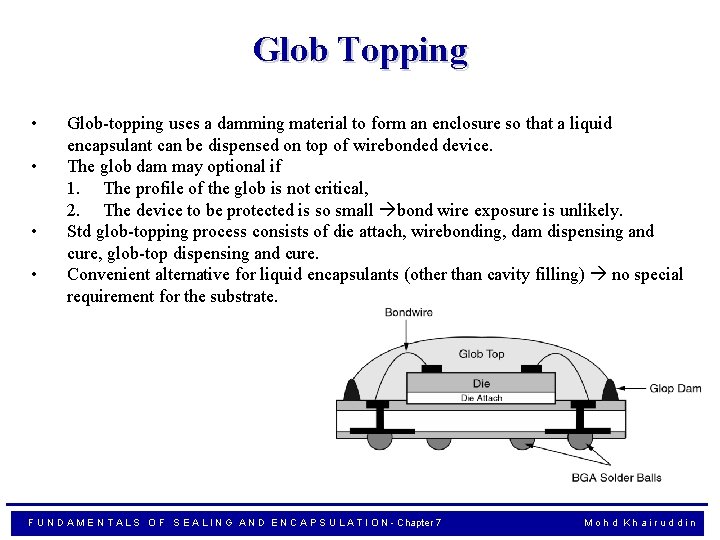 Glob Topping • • Glob-topping uses a damming material to form an enclosure so