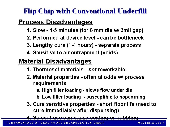 Flip Chip with Conventional Underfill Process Disadvantages 1. Slow - 4 -5 minutes (for