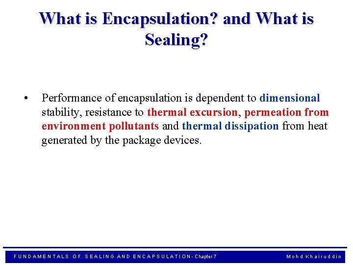 What is Encapsulation? and What is Sealing? • Performance of encapsulation is dependent to