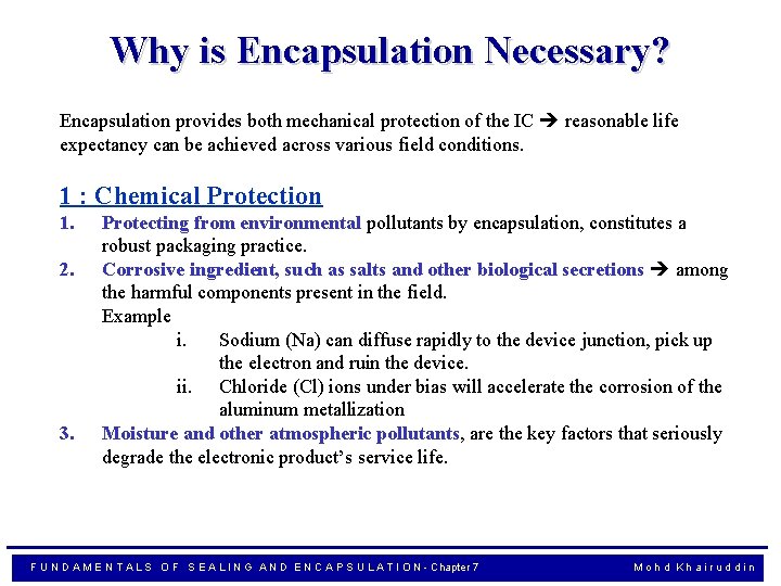 Why is Encapsulation Necessary? Encapsulation provides both mechanical protection of the IC reasonable life