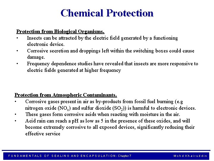 Chemical Protection from Biological Organisms. • Insects can be attracted by the electric field