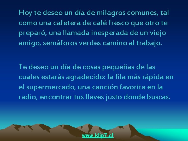 Hoy te deseo un día de milagros comunes, tal como una cafetera de café