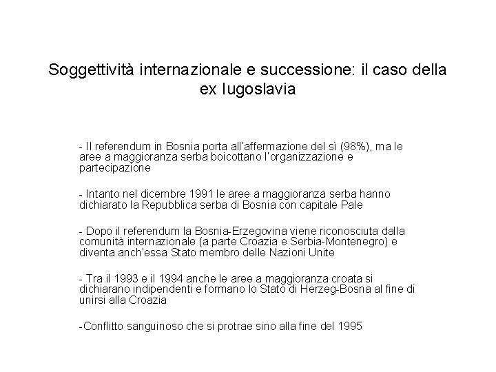 Soggettività internazionale e successione: il caso della ex Iugoslavia - Il referendum in Bosnia