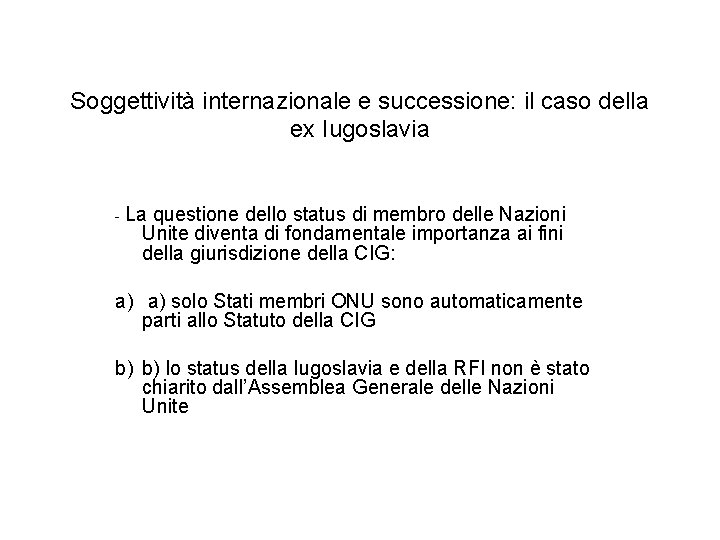 Soggettività internazionale e successione: il caso della ex Iugoslavia - La questione dello status