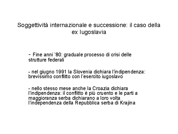 Soggettività internazionale e successione: il caso della ex Iugoslavia - Fine anni ’ 80: