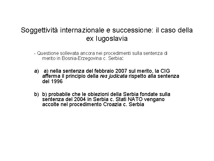 Soggettività internazionale e successione: il caso della ex Iugoslavia - Questione sollevata ancora nei