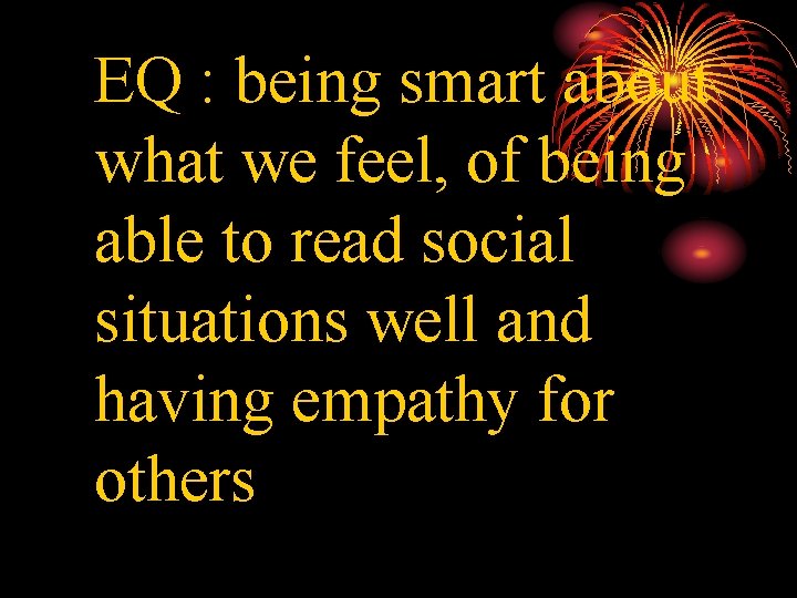 EQ : being smart about what we feel, of being able to read social
