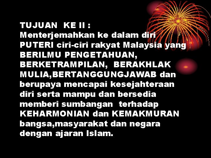 TUJUAN KE II : Menterjemahkan ke dalam diri PUTERI ciri-ciri rakyat Malaysia yang BERILMU