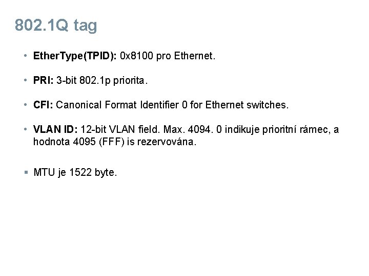 802. 1 Q tag • Ether. Type(TPID): 0 x 8100 pro Ethernet. • PRI: