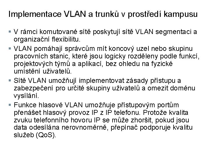 Implementace VLAN a trunků v prostředí kampusu § V rámci komutované sítě poskytují sítě