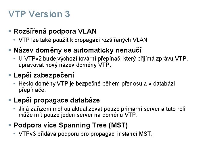VTP Version 3 § Rozšířená podpora VLAN • VTP lze také použít k propagaci