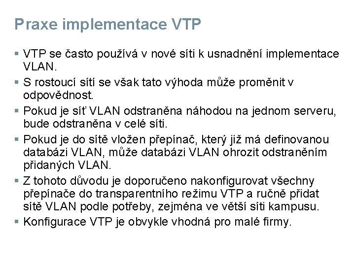 Praxe implementace VTP § VTP se často používá v nové síti k usnadnění implementace