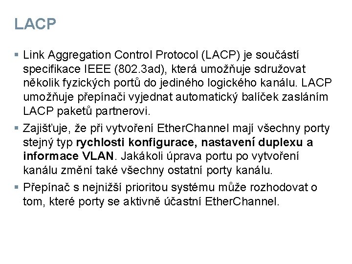 LACP § Link Aggregation Control Protocol (LACP) je součástí specifikace IEEE (802. 3 ad),