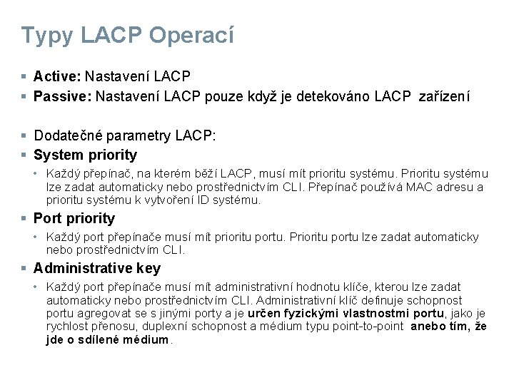 Typy LACP Operací § Active: Nastavení LACP § Passive: Nastavení LACP pouze když je