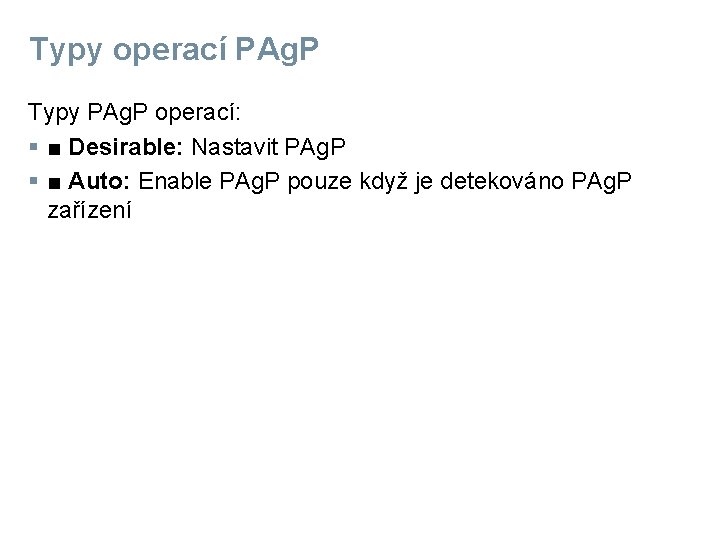 Typy operací PAg. P Typy PAg. P operací: § ■ Desirable: Nastavit PAg. P