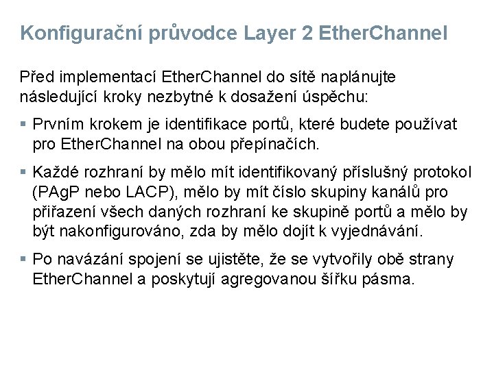 Konfigurační průvodce Layer 2 Ether. Channel Před implementací Ether. Channel do sítě naplánujte následující