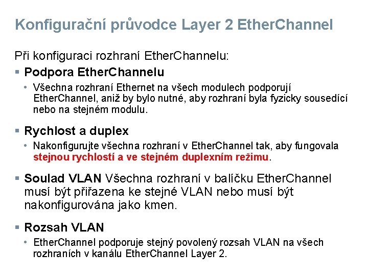 Konfigurační průvodce Layer 2 Ether. Channel Při konfiguraci rozhraní Ether. Channelu: § Podpora Ether.