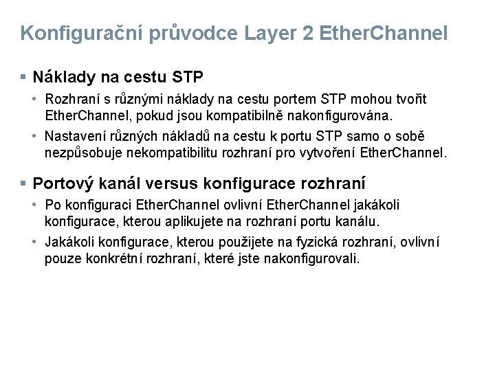 Konfigurační průvodce Layer 2 Ether. Channel § Náklady na cestu STP • Rozhraní s