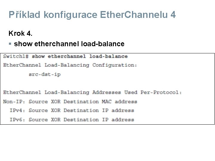 Příklad konfigurace Ether. Channelu 4 Krok 4. § show etherchannel load-balance 