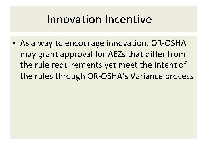 Innovation Incentive • As a way to encourage innovation, OR-OSHA may grant approval for Innovation Incentive • As a way to encourage innovation, OR-OSHA may grant approval for