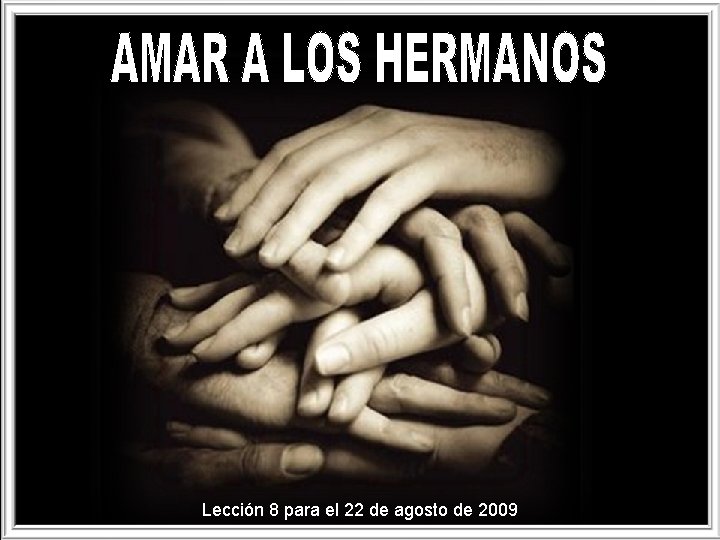 Lección 8 para el 22 de agosto de 2009 Lección 8 para el 22 de agosto de 2009