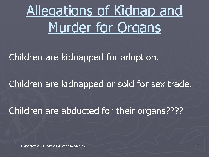 Allegations of Kidnap and Murder for Organs Children are kidnapped for adoption. Children are