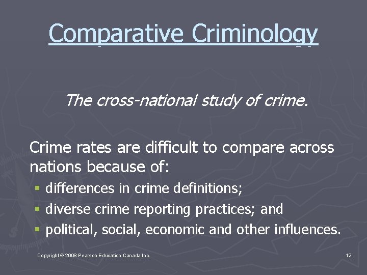 Comparative Criminology The cross-national study of crime. Crime rates are difficult to compare across