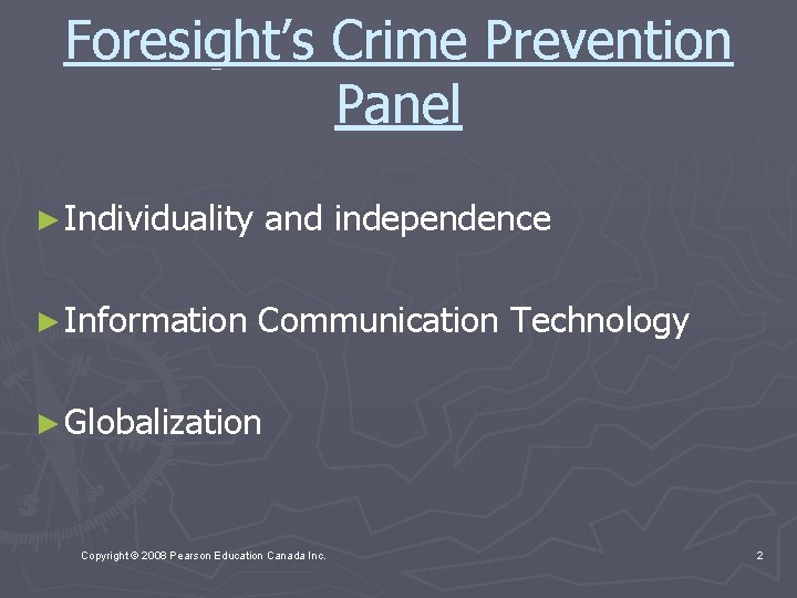 Foresight’s Crime Prevention Panel ► Individuality and independence ► Information Communication Technology ► Globalization