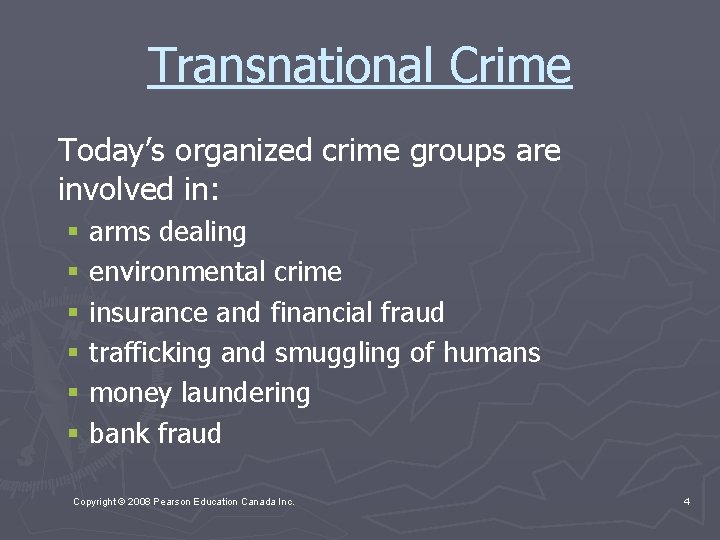Transnational Crime Today’s organized crime groups are involved in: § arms dealing § environmental