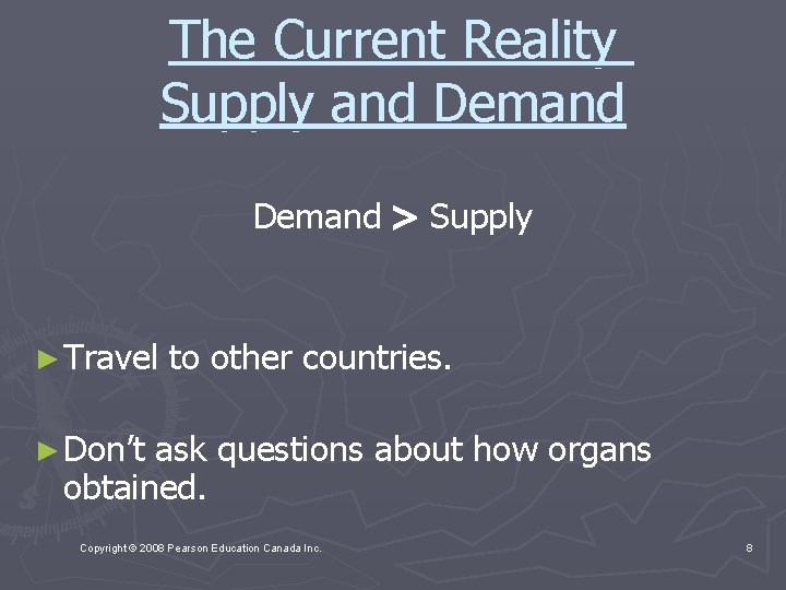 The Current Reality Supply and Demand Supply ► Travel to other countries. ► Don’t