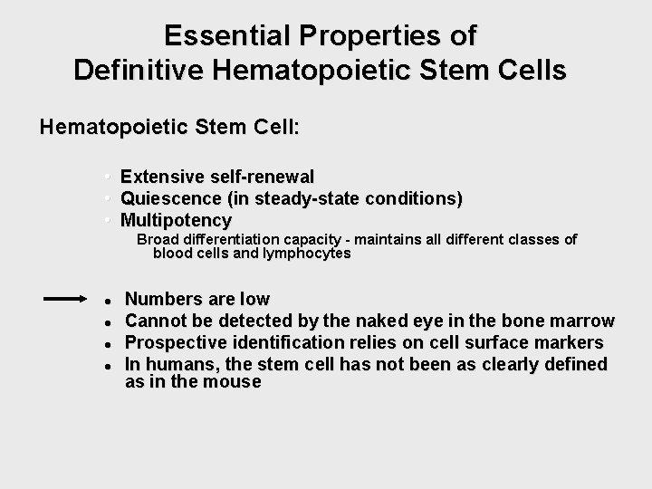 Essential Properties of Definitive Hematopoietic Stem Cells Hematopoietic Stem Cell: • Extensive self-renewal • Essential Properties of Definitive Hematopoietic Stem Cells Hematopoietic Stem Cell: • Extensive self-renewal •
