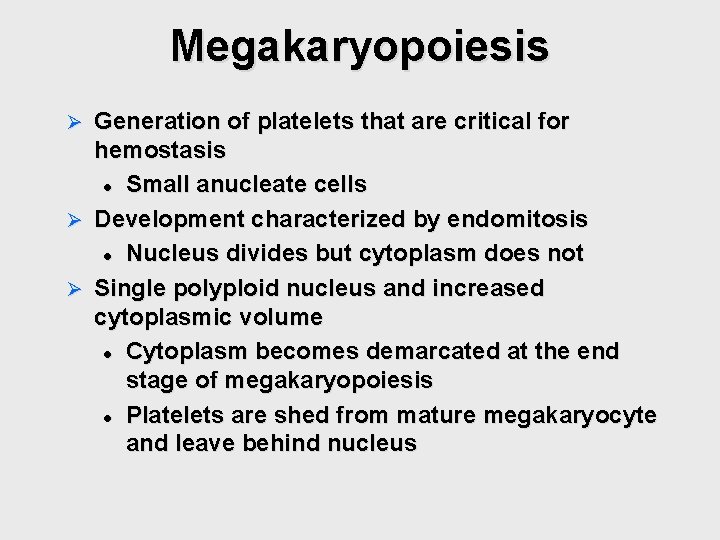 Megakaryopoiesis Generation of platelets that are critical for hemostasis l Small anucleate cells Ø Megakaryopoiesis Generation of platelets that are critical for hemostasis l Small anucleate cells Ø