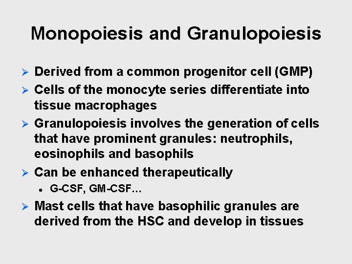 Monopoiesis and Granulopoiesis Derived from a common progenitor cell (GMP) Ø Cells of the Monopoiesis and Granulopoiesis Derived from a common progenitor cell (GMP) Ø Cells of the