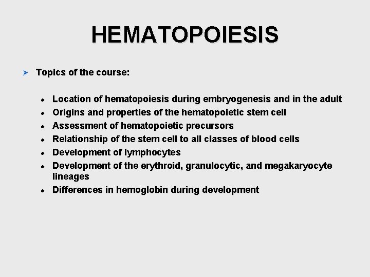 HEMATOPOIESIS Ø Topics of the course: l l l l Location of hematopoiesis during HEMATOPOIESIS Ø Topics of the course: l l l l Location of hematopoiesis during
