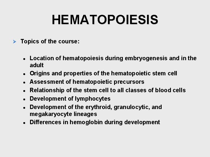 HEMATOPOIESIS Ø Topics of the course: l l l l Location of hematopoiesis during HEMATOPOIESIS Ø Topics of the course: l l l l Location of hematopoiesis during