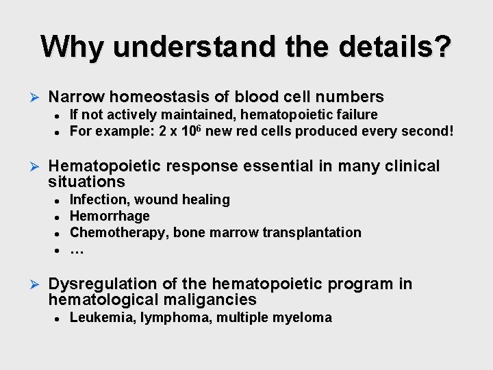 Why understand the details? Ø Narrow homeostasis of blood cell numbers l l Ø Why understand the details? Ø Narrow homeostasis of blood cell numbers l l Ø