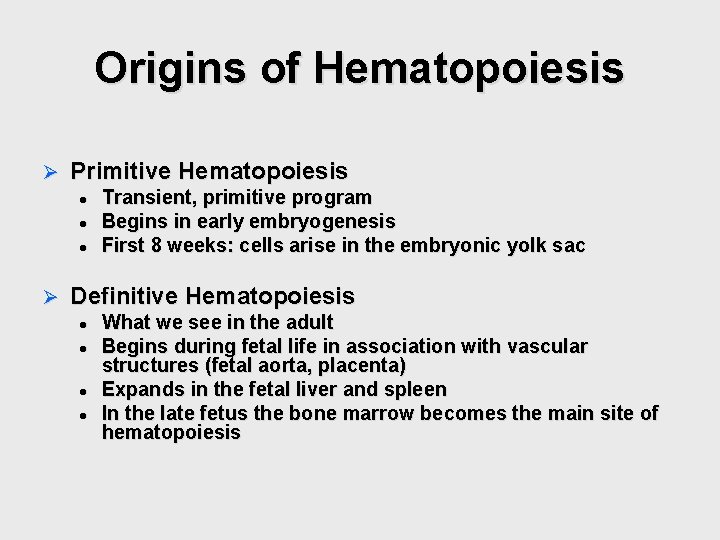 Origins of Hematopoiesis Ø Primitive Hematopoiesis l l l Ø Transient, primitive program Begins Origins of Hematopoiesis Ø Primitive Hematopoiesis l l l Ø Transient, primitive program Begins