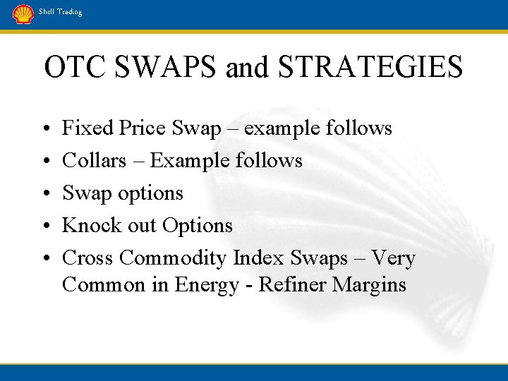 Shell Trading OTC SWAPS and STRATEGIES • • • Fixed Price Swap – example