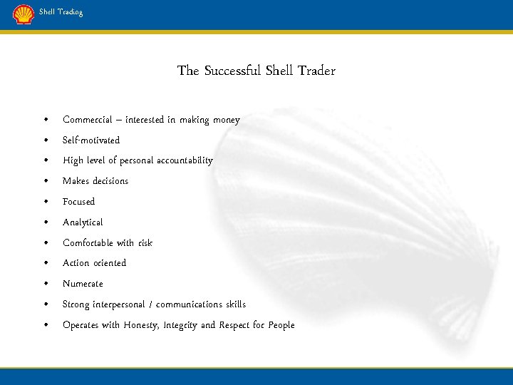 Shell Trading The Successful Shell Trader • • • Commercial – interested in making