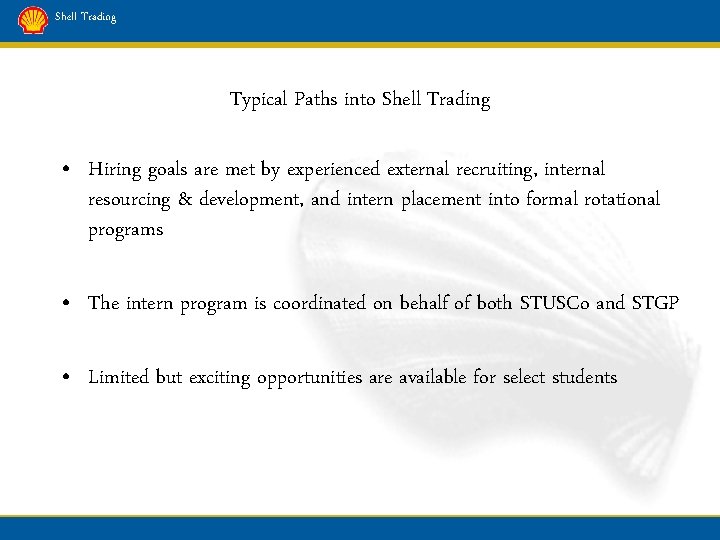 Shell Trading Typical Paths into Shell Trading • Hiring goals are met by experienced