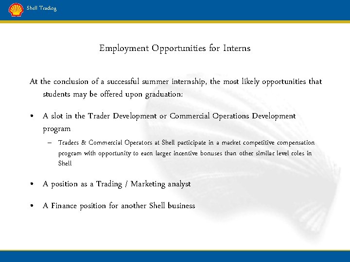 Shell Trading Employment Opportunities for Interns At the conclusion of a successful summer internship,
